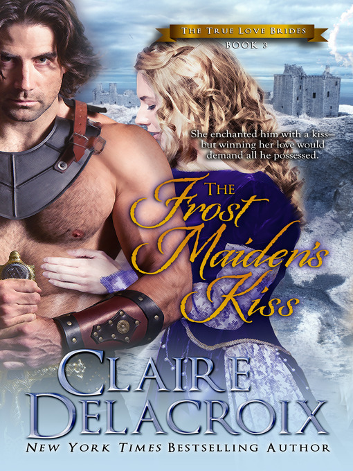 Title details for The Frost Maiden's Kiss by Claire Delacroix - Available